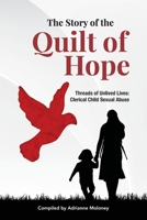 The Story of the Quilt of Hope: Threads of Unlived Lives: Clerical Child Sexual Abuse 0645395463 Book Cover