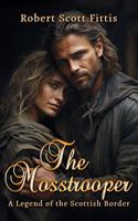 The Mosstrooper: A Legend of the Scottish Border (Classic Books) 1023220695 Book Cover