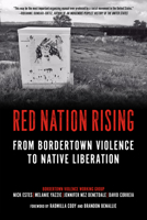 Red Nation Rising: From Bordertown Violence to Native Liberation 1629638315 Book Cover