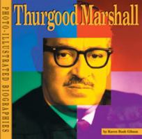 Thurgood Marshall: A Photo-Illustrated Biography (Photo-Illustrated Biographies) 0736811133 Book Cover