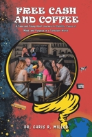 Free Cash and Coffee: A Teen and Young Adult Journey to Stability, Peace of Mind, and Purpose in a Turbulent World 1489742387 Book Cover