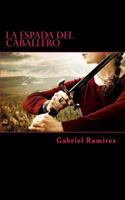 La Espada del Caballero (The Gabriel Ramirez series) 1979130884 Book Cover