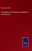 A Hand-Book of Information for Emigrants to New-Brunswick 1436730856 Book Cover