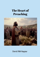 The Heart of Preaching 1304406814 Book Cover