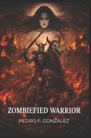Zombified Warrior: Mystery, Love And Vengeance Awaits... B08TYVDF5L Book Cover