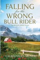 Falling for the Wrong Bull Rider (Revival Ridge) B0HB2DR1J7 Book Cover