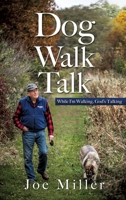 Dog Walk Talk: While I'm Walking, God's Talking 1631295543 Book Cover