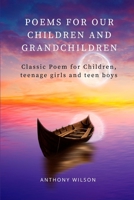 Poems For Our Children And Grandchildren: Classic Poem for Children, Teenage girls and Teen boys B0BJYJJKS6 Book Cover