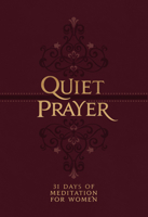 Quiet Prayer: 31 Days of Meditation for Women 1424564204 Book Cover