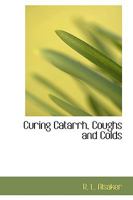 Curing Catarrh Coughs and Colds 1017062072 Book Cover