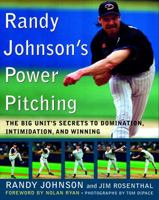 Randy Johnson's Power Pitching: The Big Unit's Secrets to Domination, Intimidation, and Winning 1400047390 Book Cover