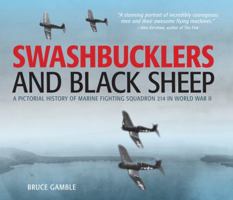 Swashbucklers and Black Sheep: A Pictorial History of Marine Fighting Squadron 214 in World War II 0760342504 Book Cover