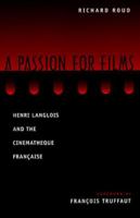 A Passion for Films : Henri Langlois & the Cinematheque Francaise 080186206X Book Cover