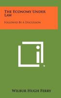 The Economy Under Law: Followed by a Discussion 1258359871 Book Cover