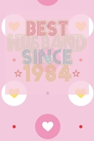 Best Husband Since 1984: 36th Wedding Anniversary Gift - 36 year Wedding Anniversary Gift for Husband Couple who Married in 1984 B084DGQ454 Book Cover
