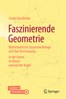 Faszinierende Geometrie: Mathematische Zusammenhänge und ihre Anschauung – in der Ebene, im Raum und auf der Kugel (German Edition) 3662704110 Book Cover