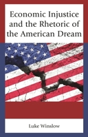 Economic Injustice and the Rhetoric of the American Dream 1498544142 Book Cover