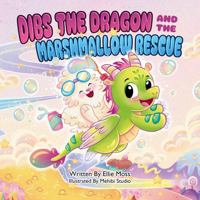 Dibs the Dragon and the Marshmallow Rescue: A Cozy Adventure from the World of Lickitypop 1970978015 Book Cover
