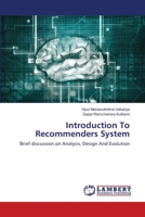 Introduction To Recommenders System: Brief discussion on Analysis, Design And Evolution 6202668466 Book Cover