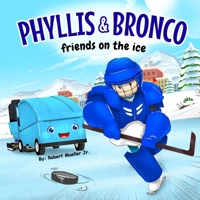 Phyllis and Bronco: Friends on the ice B0C1J7KQPZ Book Cover