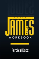 James Workbook: A Novel (A Practical Workbook & Implementation Guide Inspired Percival Everett) 130042320X Book Cover