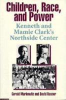 Children, Race, and Power: Kenneth and Mamie Clark's Northside Center 0813916879 Book Cover