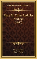 Mary M. Chase And Her Writings 1166615316 Book Cover