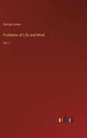 Problems of Life and Mind: Vol. I 3368847600 Book Cover