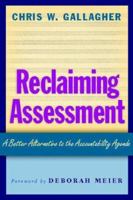 Reclaiming Assessment: A Better Alternative to the Accountability Agenda 032500918X Book Cover