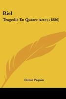 Riel: Tragedie En Quatre Actes (1886) 1120693632 Book Cover