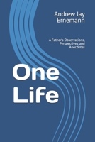 One Life: A Father’s Observations, Perspectives and Anecdotes B0GTBNMRV4 Book Cover