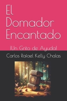 El Domador Encantado: ¡Un Grito de Ayuda! (Spanish Edition) B0DW8L6FY6 Book Cover