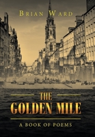 The Golden Mile: A Book of Poems 1796005991 Book Cover