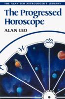 The Progressed Horoscope (Alan Leo Astrologer's Library) 1933303239 Book Cover