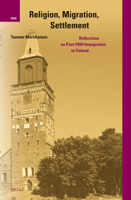 Religion, Migration, Settlement: Reflections on Post-1990 Immigration to Finland 9004248463 Book Cover