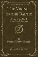 The Vikings of the Baltic: A Tale of the North in the Tenth Century. Volume 1 1287476449 Book Cover