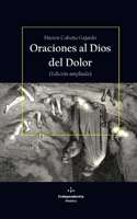 Oraciones al Dios del Dolor: Edición ampliada B08W7SQGXD Book Cover