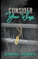 Consider Your Ways 1736953923 Book Cover