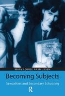 Becoming Subjects: Sexualities and Secondary Schooling (Reconstructing the Public Sphere in Curriculum Studies) 0415951623 Book Cover