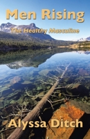 Men Rising: The Healthy Masculine 198227364X Book Cover