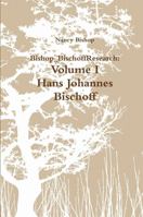 Bishop_BischoffResearch: Volume I- Hans Johannes Bischoff 0557191629 Book Cover