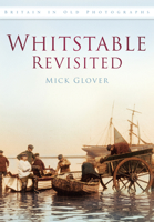 Whitstable Revisited IOP: Britain In Old Photographs 075245143X Book Cover