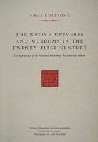 The Native Universe and Museums in the Twenty-First Century 1933565004 Book Cover