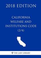 California Welfare and Institutions Code (2/4) (2018 Edition) 1718873646 Book Cover