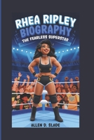 RHEA RIPLEY BIOGRAPHY: THE FEARLESS SUPERSTAR B0DZT5FLSS Book Cover