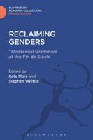 Reclaiming Genders: Transsexual Grammars at the Fin de Siecle 1474292828 Book Cover