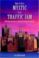 How to Be a Mystic in a Traffic Jam: Reflections on Living as a Spiritual Person in Everday Life 1418407488 Book Cover