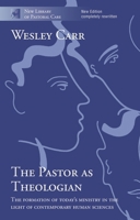 The Pastor as Theologian: The Formation of Today's Ministry in the Light of Contemporary Human Science 0281060371 Book Cover