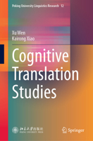 Cognitive Translation Studies (Peking University Linguistics Research, 12) 9819219426 Book Cover