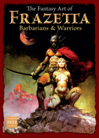 The Fantasy Art of Frazetta 2022 Calendar: Barbarians & Warriors 1531912400 Book Cover